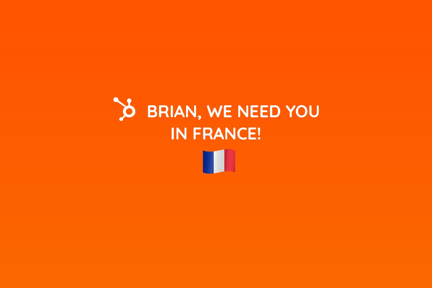 The Brian Campaign: What if HubSpot CEO came to France?